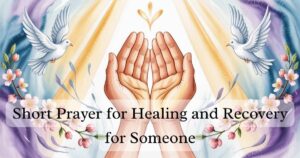 Short Prayer for Healing and Recovery for Someone