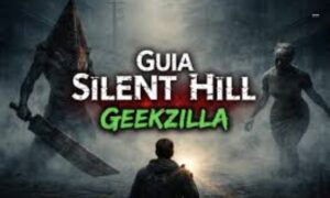 Silent Hill Geekzilla Guide
